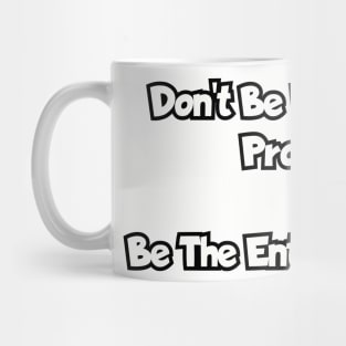 Don't be part of the problem... Mug